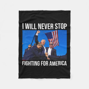 Will Never Stop Fighting For America Trump Quote Fleece Blanket