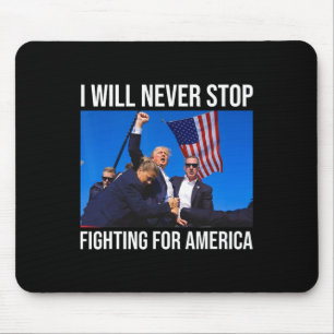 Will Never Stop Fighting For America Trump Quote Mouse Pad
