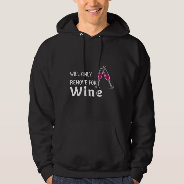 Will Only Remove For Wine &amp Sarcastic Wine Soci Hoodie (Front)