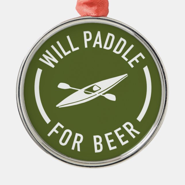 Will Paddle For Beer Metal Ornament (Front)