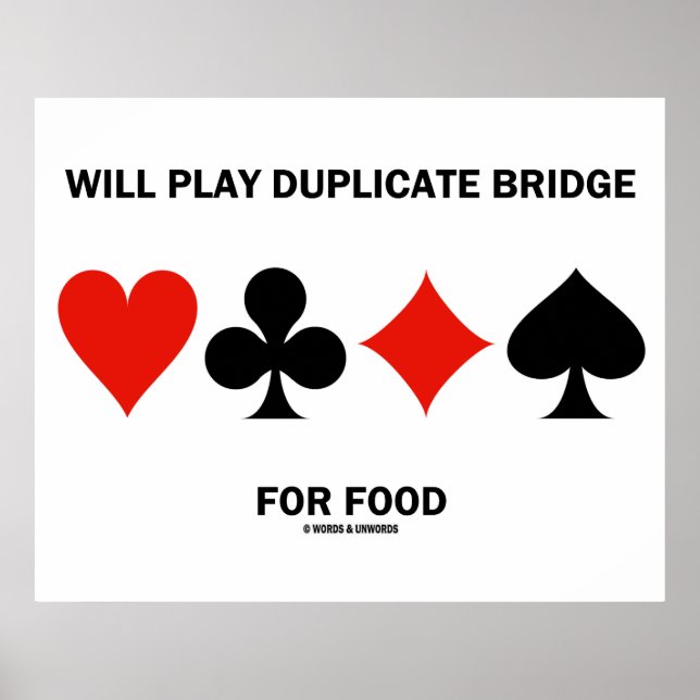 Will Play Duplicate Bridge For Food (Card Suits) Poster (Front)