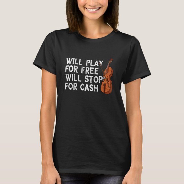Will play for free violin fidlle concert viola ins T-Shirt (Front)