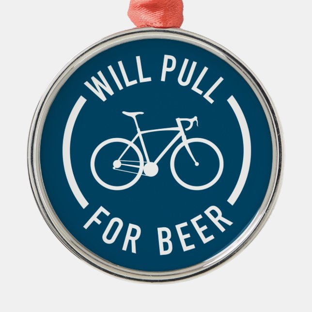 Will Pull For Beer Cycling Metal Ornament (Front)