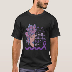 Will Remember For You Alzheimerheimer Awareness Bu T-Shirt