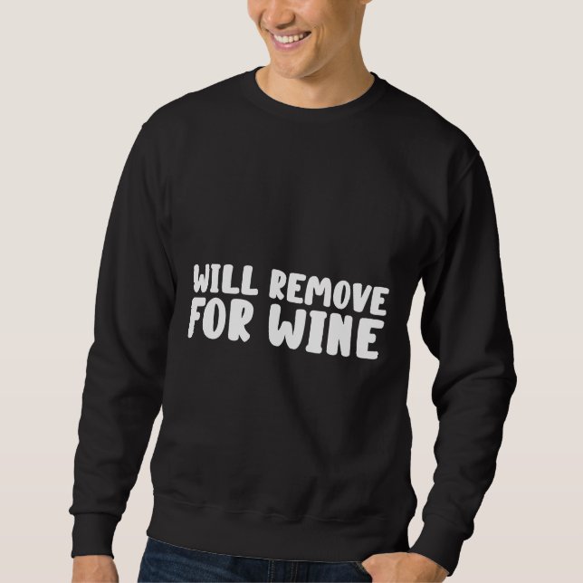 Will Remove For Wine  67 Sweatshirt (Front)