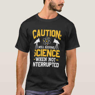 Will Resume Science When Not Interrupted DNA Repli T-Shirt