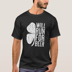 Will Run For Beer Saint Patricks Day Gift T-Shirt