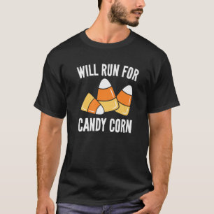 Will Run For Candy Corn Funny Kids Adults Hallowee T-Shirt