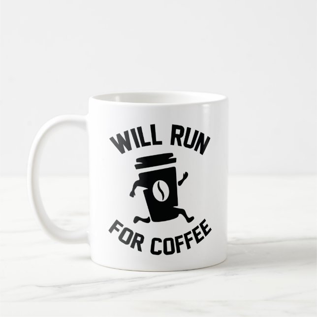 Will Run For Coffee Mug (Left)