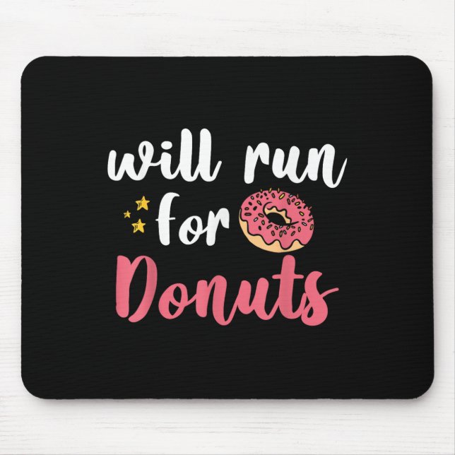 Will Run For Donuts - Motivation Fitness Life  Mouse Pad (Front)
