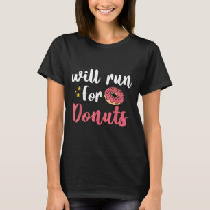 Will Run For Donuts - Motivation Fitness Life T-Shirt