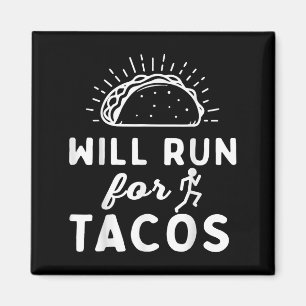 Will Run For Tacos - Motivation Fitness Life  Magnet