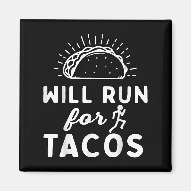 Will Run For Tacos - Motivation Fitness Life  Magnet (Front)