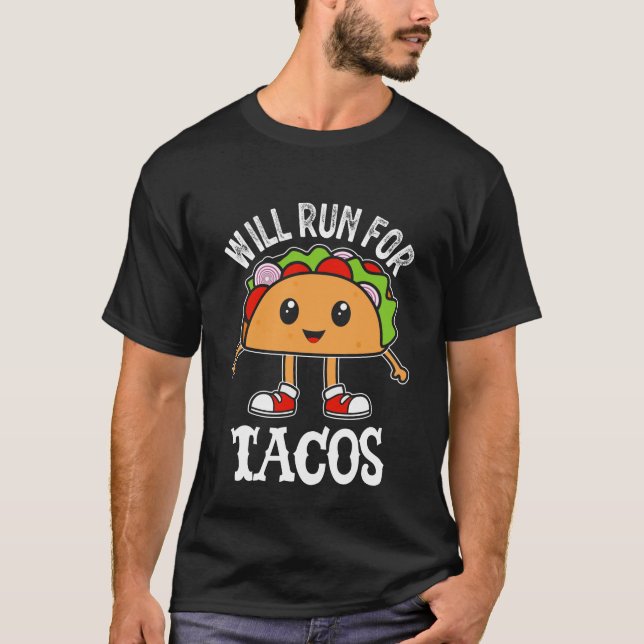 Will Run For Tacos T-Shirt (Front)