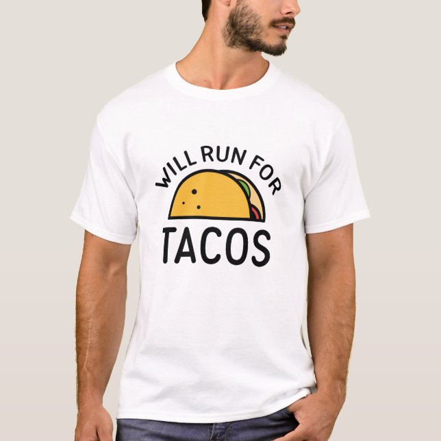 Will Run For Tacos T-Shirt (Front)