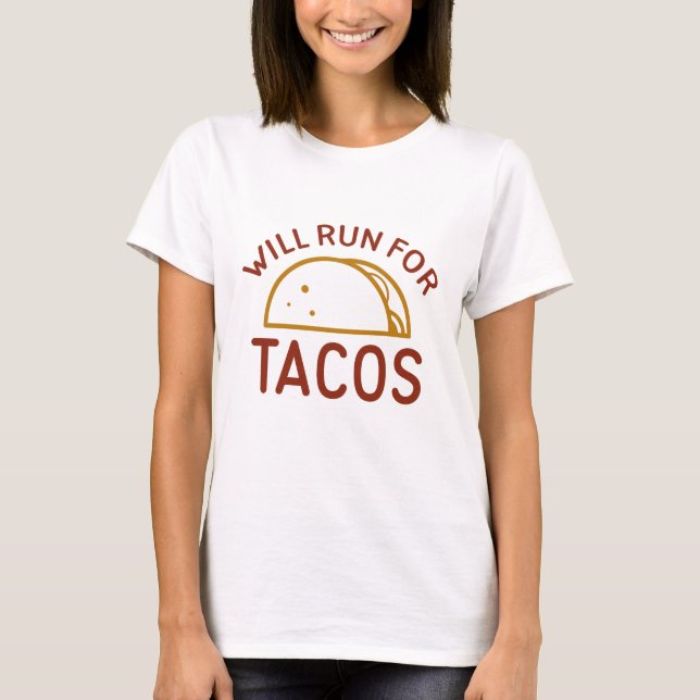 Will Run For Tacos T-Shirt (Front)
