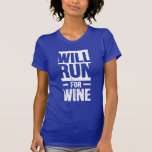 will run for wine T-Shirt<br><div class="desc">will run for wine funny marathon t-shirt</div>