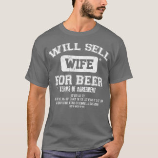 Will Sell Wife for Beer T-Shirt