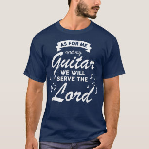 Will Serve The Lord Church Christian Band Guitar G T-Shirt