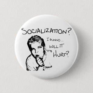 Will Socialisation Hurt? 6 Cm Round Badge