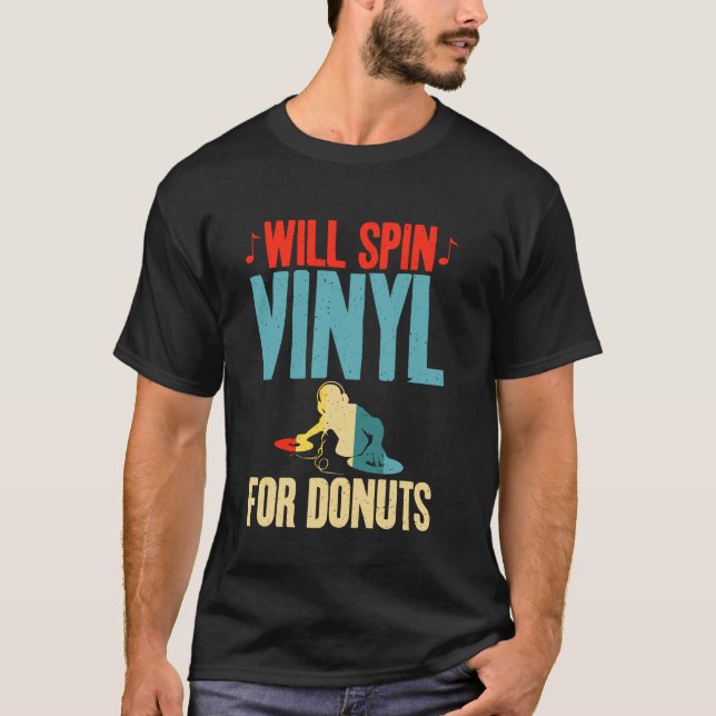Will Spin Vinyl for Doughnuts Lover Vinyl Records T-Shirt (Front)