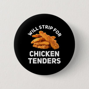 Will Strip For Chicken Tenders Inappropriate Emrri 6 Cm Round Badge