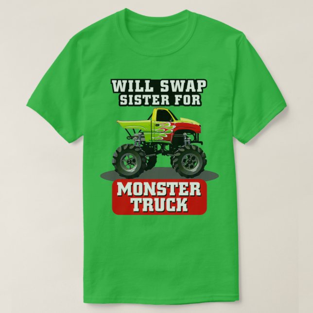 WILL SWAP SISTER FOR MONSTER TRUCK T-Shirt (Design Front)
