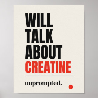 Will Talk About Creatine Unprompted Gym Poster