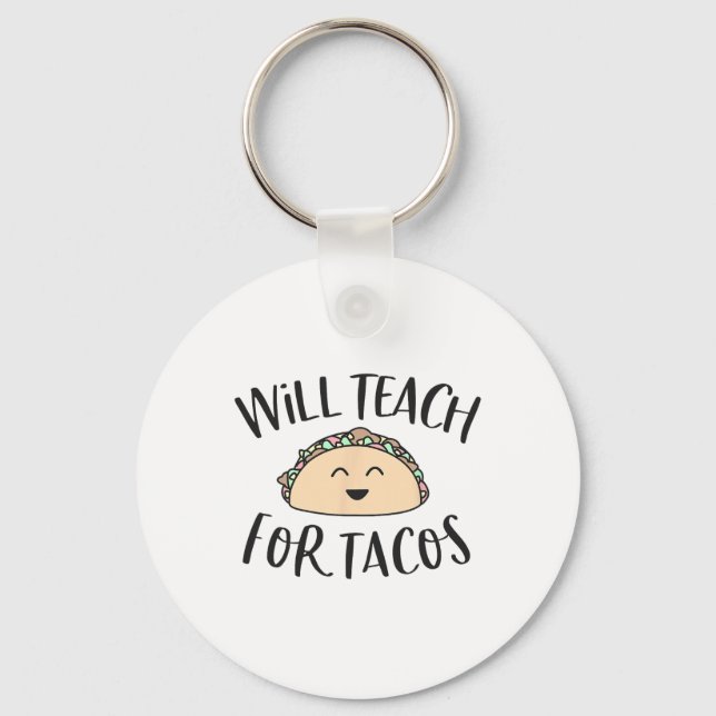 Will Teach For Tacos Cute Funny Teacher Cinco De M Key Ring (Front)