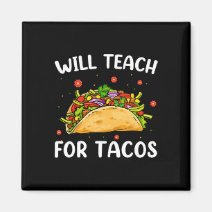 Will Teach For Tacos Cute Teacher Funny Taco Cinco Magnet