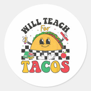 Will Teach For Tacos Lover Funny Cute Cinco De May Classic Round Sticker