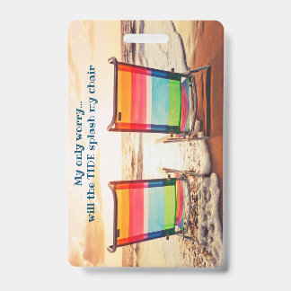 Will the Tide Splash My Chair - Luggage Tag ID Badge