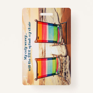 Will the Tide Splash My Chair - Luggage Tag ID Badge
