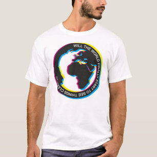 Will the World finally start to see things clearly T-Shirt