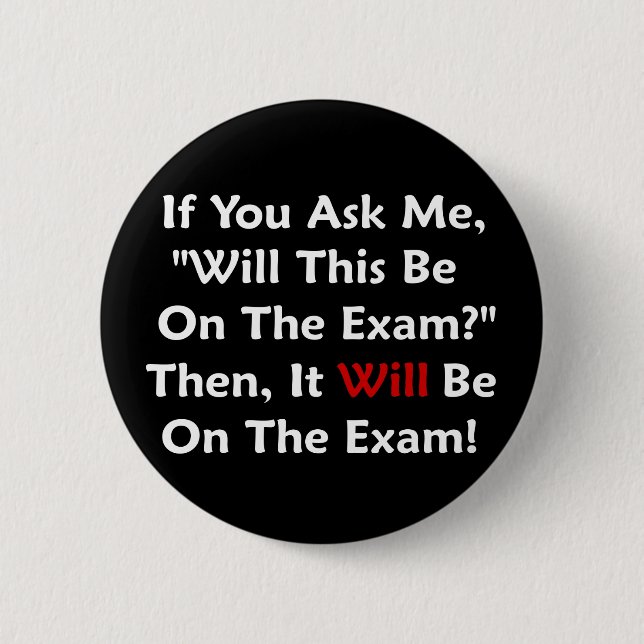 Will This Be On The Exam? 6 Cm Round Badge (Front)
