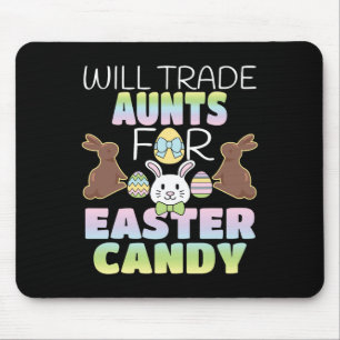 Will Trade Aunts For Easter Candy Cute Kids Mouse Pad