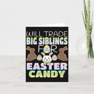 Will Trade Big Siblings For Easter Candy Cute Kids Card