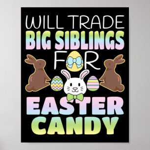 Will Trade Big Siblings For Easter Candy Cute Kids Poster