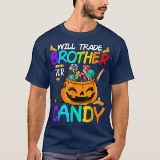 Will Trade Brother For Candy Halloween Funny Pumpk T-Shirt