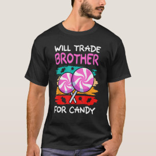Will Trade Brother For Candy I Lollipop I Kids I C T-Shirt