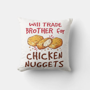 Will Trade Brother for Chicken Nuggets Cushion