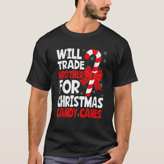 Will Trade Brother for Christmas Candy Canes Siste T-Shirt (Front)