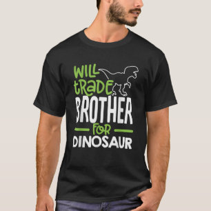Will Trade Brother For Dinosaur Matching Family T-Shirt