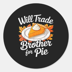 Will Trade Brother For E Shirt Kids Sibling Thanks Classic Round Sticker