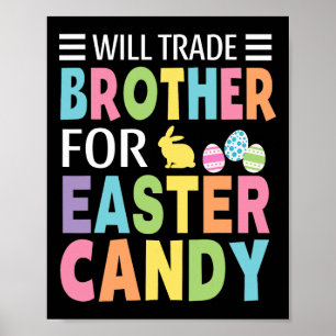 Will Trade Brother For Easter Candy Boys Girls Kid Poster