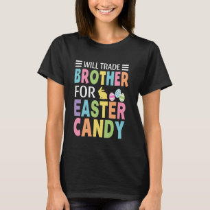 Will Trade Brother For Easter Candy Boys Girls Kid T-Shirt