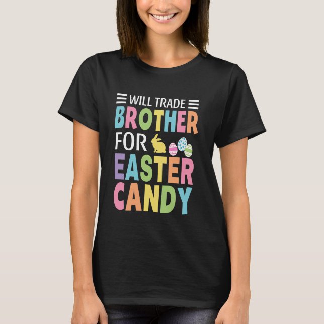 Will Trade Brother For Easter Candy Boys Girls Kid T-Shirt (Front)