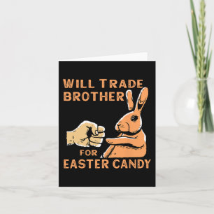 Will Trade Brother For Easter Candy Card