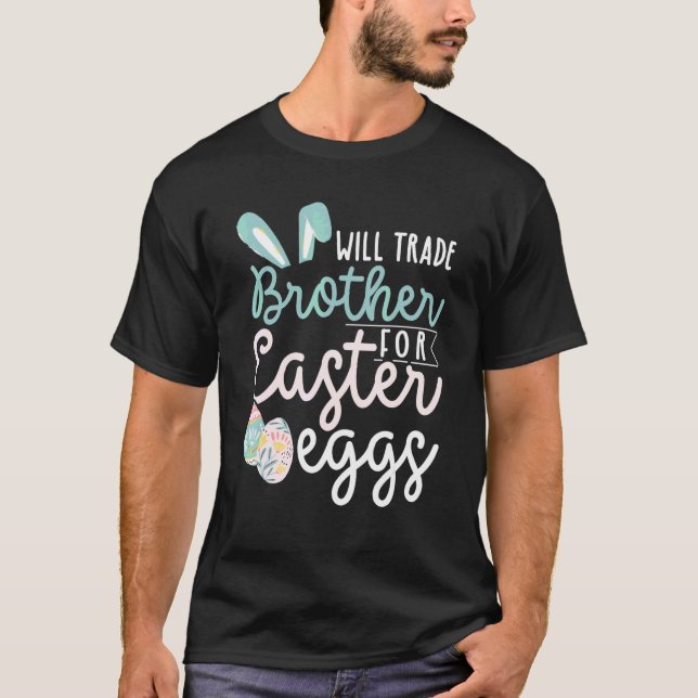 Will Trade Brother For Easter Candy Easter Bunny E T-Shirt (Front)