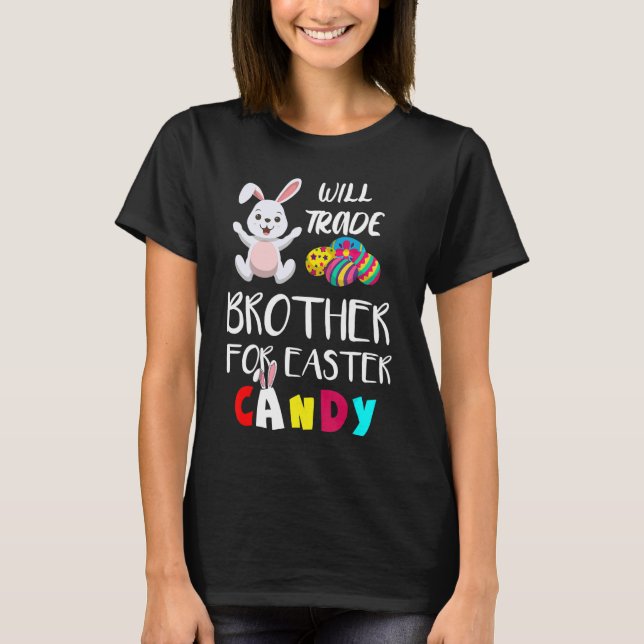Will Trade Brother For Easter Candy  Easter Egg Bu T-Shirt (Front)